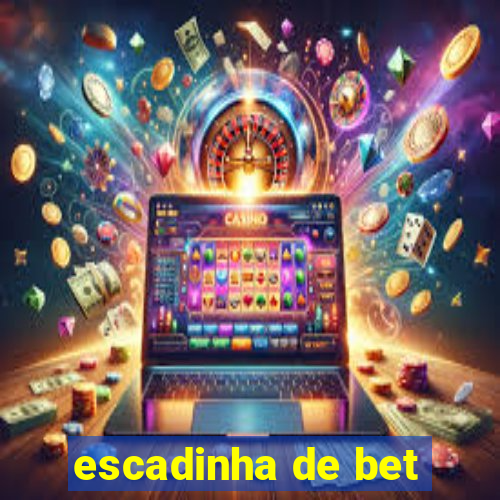 escadinha de bet